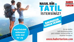 Nasıl bir tatil istersiniz ? 