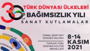Türk Dünyası 30. Yıl Sanat Kutlamaları İstanbul'da !