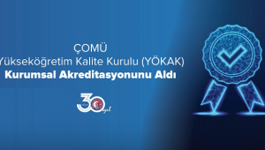 ÇOMÜ Yükseköğretim Kalite Kurulu (YÖKAK) Kurumsal Akreditasyonunu Aldı