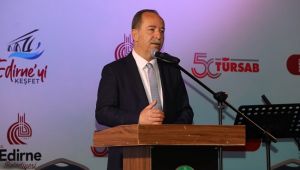 Edirne'nin turizm hedefleri açıklandı !
