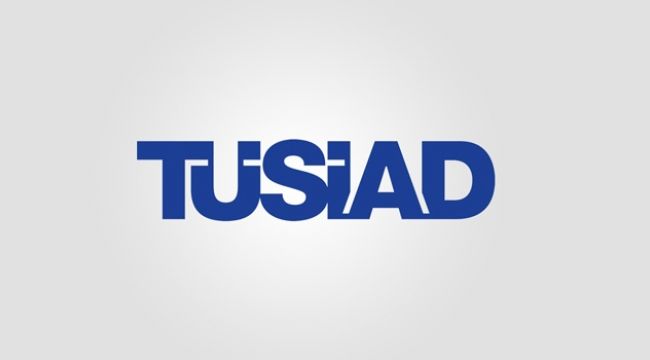 TÜSİAD'TAN EKONOMİ, DEMOKRASİ VE HUKUK VURGUSU !