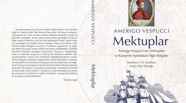 AMERİGO VESPUCCİ'NİN MEKTUPLARI İLK KEZ TÜRKÇEDE! 