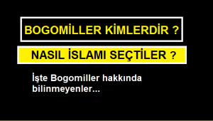 Bogomiller kimdir ? Bogomiller'in dünya tarihindeki yeri nedir ?