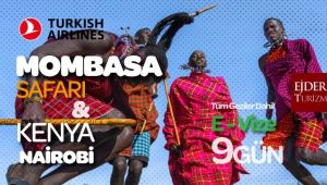 Ejder Turizm'den yepyeni bir rota:Mombasa – Safari – Nairobi (Kenya)